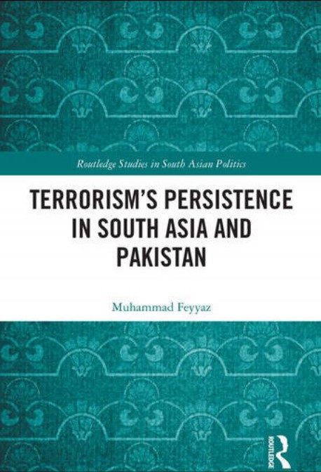 Terrorism’s Persistence in South Asia and Pakistan